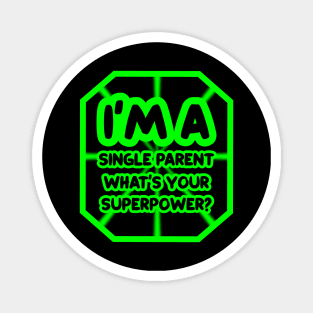 I'm a single parent, what's your superpower? Magnet